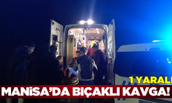 Manisa'da çıkan bıçaklı kavgada 1 kişi yaralandı