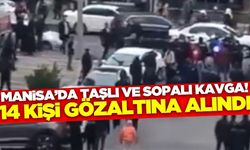 Manisa'da iki grup arasında kavga: 14 gözaltı!