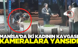 Manisa'da kadınların ''bıçak çekildi'' kavgası