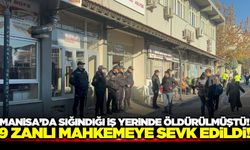 Manisa'daki cinayetle ilgili 9 şüpheli mahkemeye sevk edildi