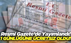 Resmi Gazete'de Yayımlandı: 1 günlüğüne ücretsiz!