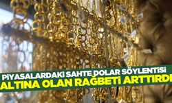 Sahte Dolar Söylentileri Altın Talebini Artırdı!