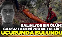 Salihli'de kayıp adamın cansız bedeni uçurumda bulundu