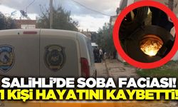 Salihli'de sobadan sızan gazdan zehirlenen yaşlı adam hayatını kaybetti