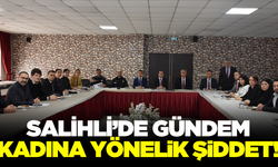 Salihli'nin gündeminde kadına yönelik şiddet var!