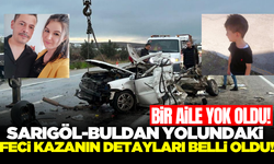 Sarıgöl-Buldan yolundaki kazanın detayları belli oldu