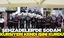 Şehzadeler'de SODAM Kursiyeri Hayallerine Kavuştu!