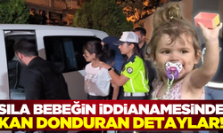 Adli Tıp raporları Sıla bebeğin yaşadığı dehşeti ortaya koydu