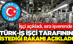 Türk-İş asgari ücret talebini açıkladı!