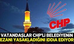 Vatandaşlardan şok iddia! "CHP ezana karşı diyoruz kabul etmiyorlar"