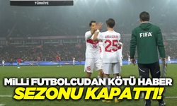 Çapraz bağları kopan Milli futbolcudan kötü haber!