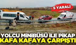 Denizli'de minibüs ile pikap çarpıştı: 5 yaralı