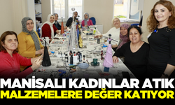 Atık malzemeler Manisalı kadınların elinde değerleniyor