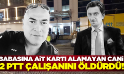 Babasına ait kartı alamayan saldırgan 2 PTT çalışanını katletti!