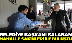 Başkan Balaban, mahalle ziyaretlerine devam ediyor