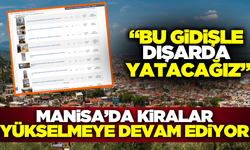 Manisa'da kira artışları vatandaşları zor duruma sokuyor