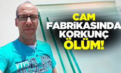 Fabrikada üzerine cam devrilen adam hayatını kaybetti