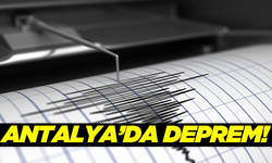 Antalya'da 4.5 büyüklüğünde deprem