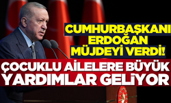 Cumhurbaşkanı Erdoğan, çocuk yardımlarının artırıldığı açıkladı