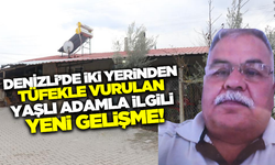 Denizli'de av tüfeği ile vurulan yaşlı adamla ilgili yeni gelişme!