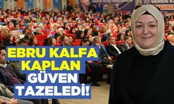 Ebru Kalfa Kaplan güven tazeledi