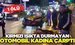 Aydın'da kırmızı ışıkta durmayan otomobil kadını hayattan kopardı!