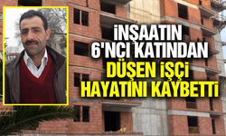 İzmir'de inşaat işçisi çalıştığı inşaattan düşerek can verdi