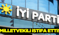 İyi Parti Milletvekili istifa etti!