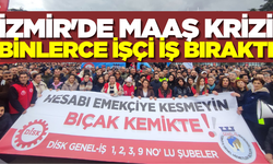 İzmir'de binlerce işçi iş bıraktı