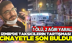 İzmir'de taksiciler arasında silahlı kavga: 1 ölü 2 ağır yaralı