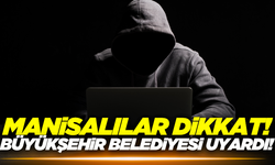 Manisa Büyükşehir Belediyesi dolandırıcılara karşı vatandaşları uyardı!