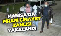 Manisa'da firari cinayet zanlısı yakalandı