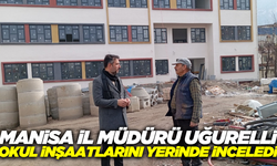 Manisa İl Müdürü Uğurelli, güçlendirme çalışmaları yapılan okulları ziyaret etti