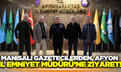 Manisalı Gazeteciler,  Afyon İl Emniyet Müdürü Mahmut Ay'ı ziyaret etti