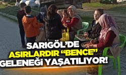 Sarıgöl'de "bence" geleneği asırlardır devam ediyor!