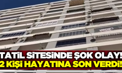 Mersin'de bir tatil sitesinin 13. katından düşerek can verdiler