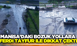 Manisa'daki bozuk yollar arabeskin babasıyla dikkat çekti!