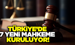 Adalet Bakanı Tunç, 7 yeni mahkeme kurulacağını açıkladı