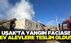 Uşak'ta ev alev alev yanarak küle döndü