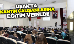 Uşak'ta kantin çalışanlarına gıda hijyeni eğitimi verildi