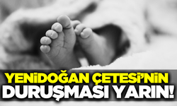 Yenidoğan Çetesi davasının 2. duruşması yarın görülecek