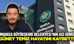 Manisa Büyükşehir Belediyesi, Basın Daire Başkanı Güney Temiz hayatını kaybetti