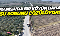 Manisa'da bir köyün daha su sorunu tarihe karışıyor!