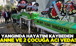 Aydın'da yangında ölen anne ve iki çocuğu son yolculuğuna uğurlandı