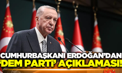 Cumhurbaşkanı Erdoğan'dan 'Dem Parti' açıklaması!