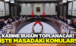 Kabine bugün toplanıyor: Gündemde hangi konular var?