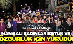 'Kadınlar Yürüyor Gece Aydınlanıyor' etkinliği Manisa'da yoğun ilgi gördü!