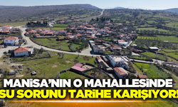 Manisa'da arızaların önüne geçiliyor, su sıkıntısı bitiyor