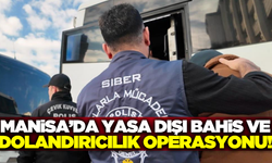 Manisa ve diğer illerde yasa dışı bahis ve dolandırıcılık operasyonu!