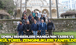 Manisa'nın tarihi ve kültürel zenginlikleri rehberlere tanıtıldı!